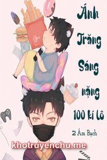 Ánh Trăng Sáng Nặng 100 Kí Lô - Khổng Khuyết