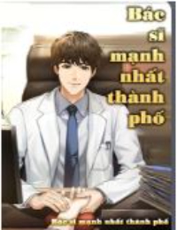 Bác Sĩ Mạnh Nhất Thành Phố - Gan Ning (FULL)