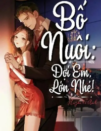 Bố Nuôi: Đợi Em Lớn Nhé!