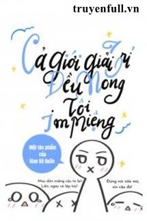 Cả Giới Giải Trí Đều Mong Tôi Im Miệng - Giao Dã Quân