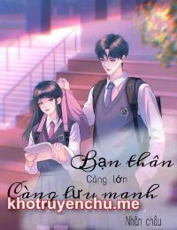 Càng Lớn Bạn Thân Càng Lưu Manh