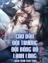 Câu Dẫn Đội Trưởng Đội Bóng Rổ Lạnh Lùng - Nhan Ngọc (FULL)