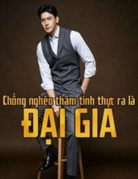 Chồng nghèo thâm tình thực ra là đại gia