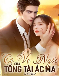 Cô Vợ Ngốc Của Tổng Tài Ác Ma - Dương Khiết Yên
