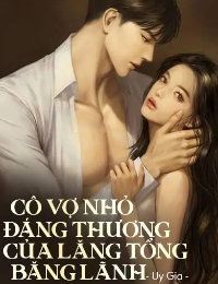 Cô Vợ Nhỏ Đáng Thương Của Lăng Tổng Băng Lãnh