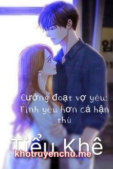 Cưỡng Đoạt Vợ Yêu: Tình Yêu Hơn Cả Hận Thù