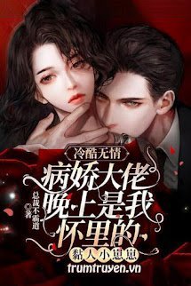 Đến Tối Đại Lão Lãnh Khốc Bệnh Kiều Là Tiểu Nhãi Con Dính Người