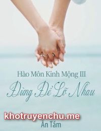 Hào Môn Kinh Mộng 3 Đừng Để Lỡ Nhau