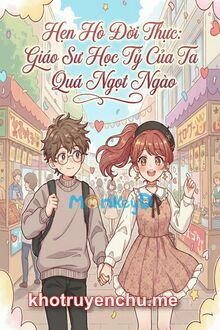 Hẹn Hò Đời Thực: Giáo Sư Học Tỷ Của Ta Quá Ngọt Ngào