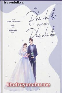 Khi Phú Nhị Đại Gặp Gỡ Phú Nhị Đại - tác giả Thanh Sắc Vũ Dực