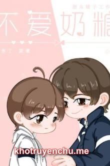 Không Thích Kẹo Sữa