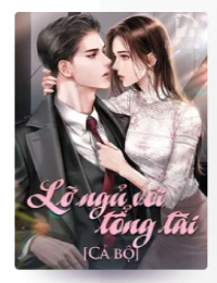 Lỡ Ngủ Với Tổng Tài