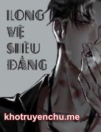 Long Vệ Siêu Đẳng - La Thuần - Diệp Băng Dung
