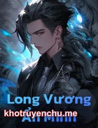 Long Vương Ẩn Mình - Lê Thần Yên (FULL)