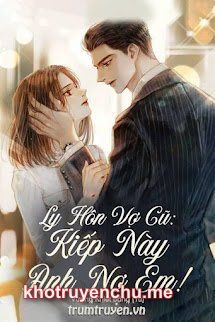 Ly Hôn Vợ Cũ: Kiếp Này Anh Nợ Em! - Đỗ Khánh Huyền