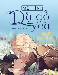Mê Tình: Dụ Dỗ Yêu - Mộc Tịch Nhiên
