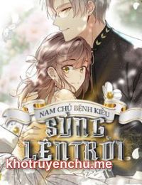 NAM CHỦ BỆNH KIỀU, SỦNG LÊN TRỜI