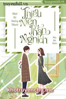 Nhật Ký Dưỡng Thành Thiếu Niên Phản Nghịch