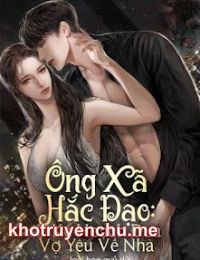 Ông Xã Hắc Đạo: Kế Hoạch Đưa Vợ Yêu Về Nhà - Doãn Mạt Hy