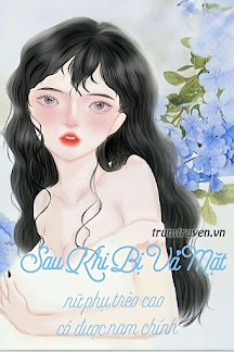 Sau Khi Bị Vả Mặt, Nữ Phụ Trèo Cao Có Được Nam Chính