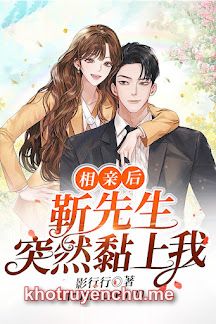 Sau Khi Xem Mắt, Ngài Cận Đột Nhiên Quấn Lấy Tôi