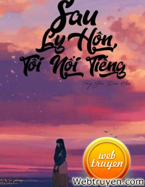 Sau ly hôn, tôi nổi tiếng - Tống Gia Đào Hoa