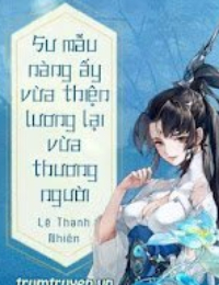 Sư Mẫu Vừa Thiện Lương Lại Thương Người