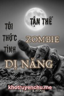 Tận Thế Zombie Tôi Thức Tỉnh Dị Năng