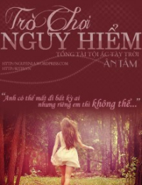 Trò Chơi Nguy Hiểm: Tổng Tài Tội Ác Tày Trời