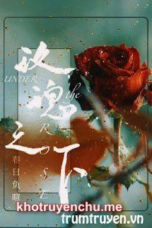 Truyện Bên Dưới Đóa Hồng - tác giả Xuân Nhật Phụ Huyên