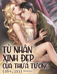 Tù Nhân Xinh Đẹp Của Thiếu Tướng - Hoắc Kiến Trương - Túc Kỳ