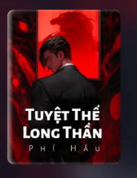 Tuyệt Thế Long Thần - Dương Phàm (FULL)