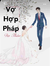 Vợ Hợp Pháp - Dạ Thảo