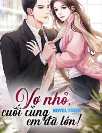 Vợ Nhỏ Cuối Cùng Em Đã Lớn - Hứa Minh Tâm