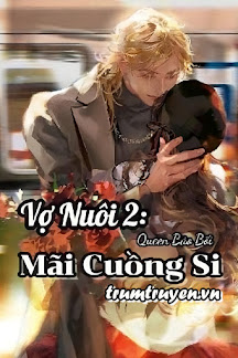 Vợ Nuôi 2: Mãi Cuồng Si