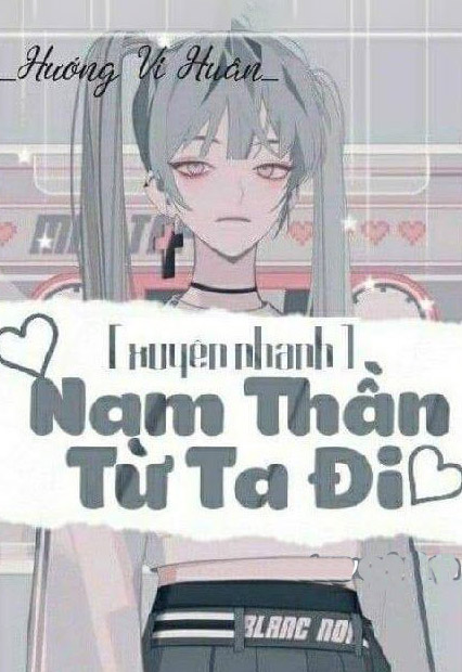 Xuyên Nhanh: Nam Thần Từ Ta Đi